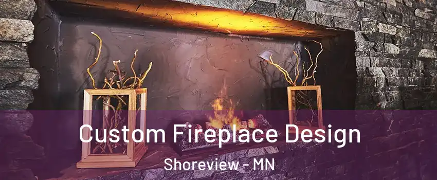  Custom Fireplace Design Shoreview - MN