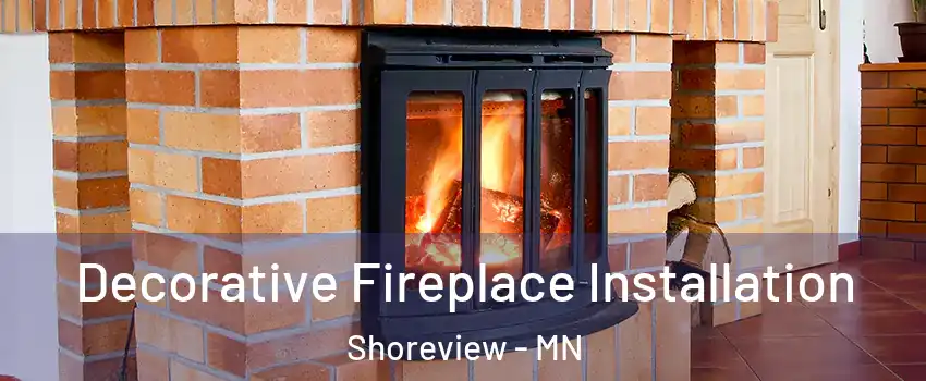  Decorative Fireplace Installation Shoreview - MN