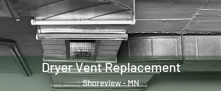  Dryer Vent Replacement Shoreview - MN