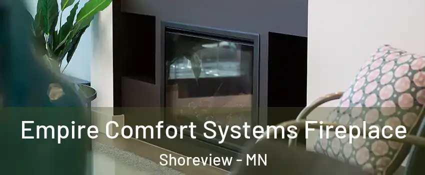  Empire Comfort Systems Fireplace Shoreview - MN