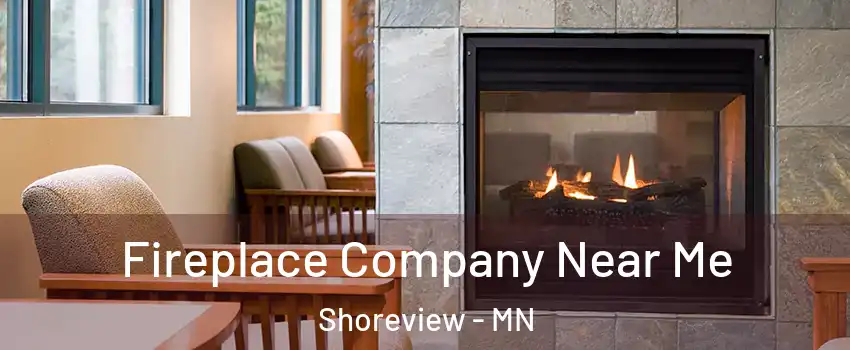  Fireplace Company Near Me Shoreview - MN