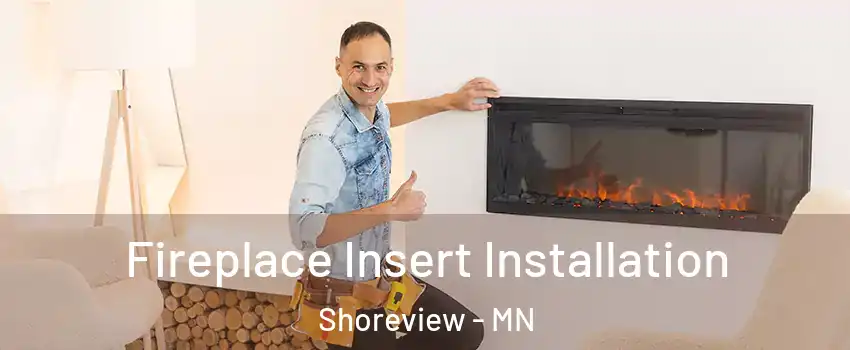  Fireplace Insert Installation Shoreview - MN