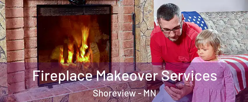  Fireplace Makeover Services Shoreview - MN