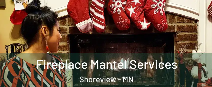  Fireplace Mantel Services Shoreview - MN