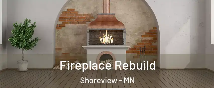  Fireplace Rebuild Shoreview - MN