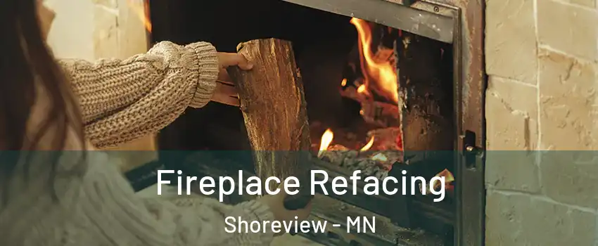  Fireplace Refacing Shoreview - MN
