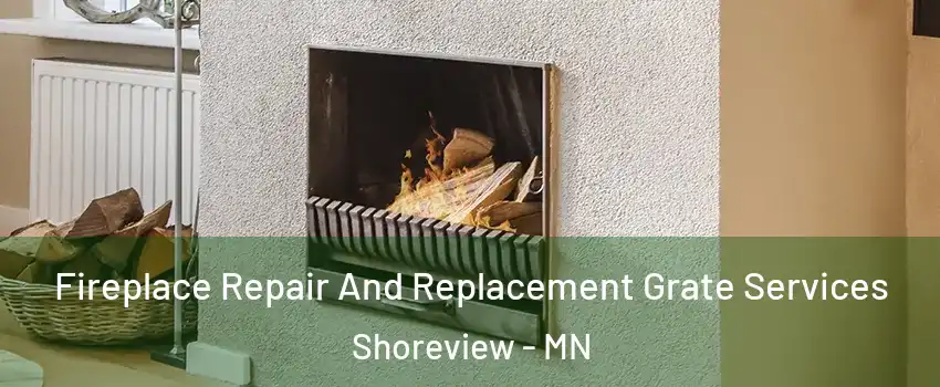  Fireplace Repair And Replacement Grate Services Shoreview - MN