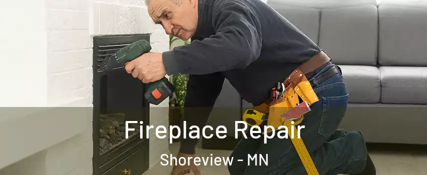  Fireplace Repair Shoreview - MN