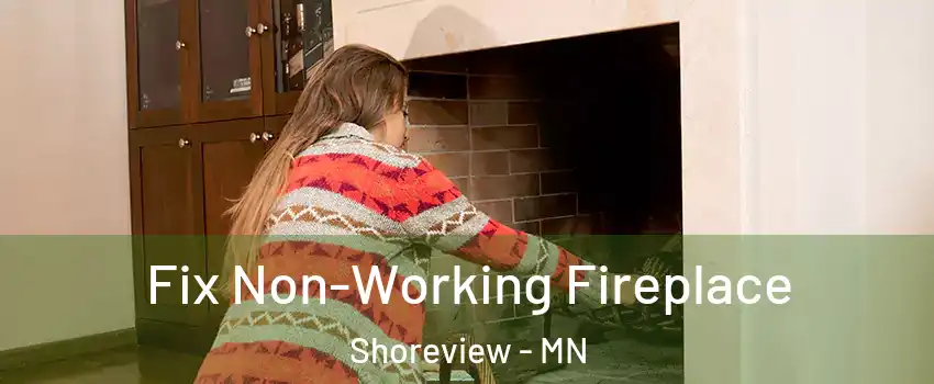  Fix Non-Working Fireplace Shoreview - MN