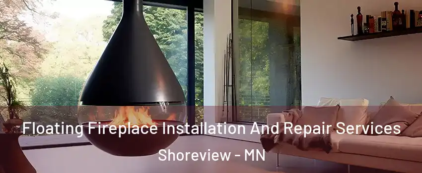  Floating Fireplace Installation And Repair Services Shoreview - MN