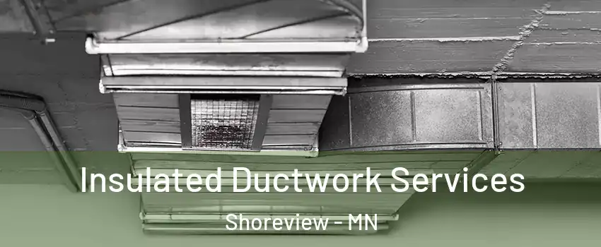  Insulated Ductwork Services Shoreview - MN