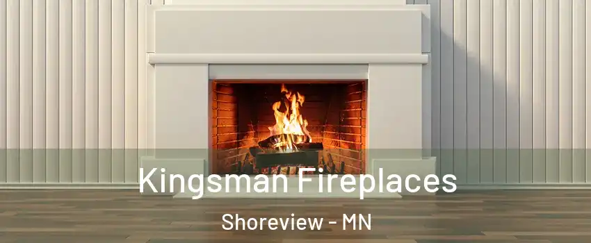  Kingsman Fireplaces Shoreview - MN