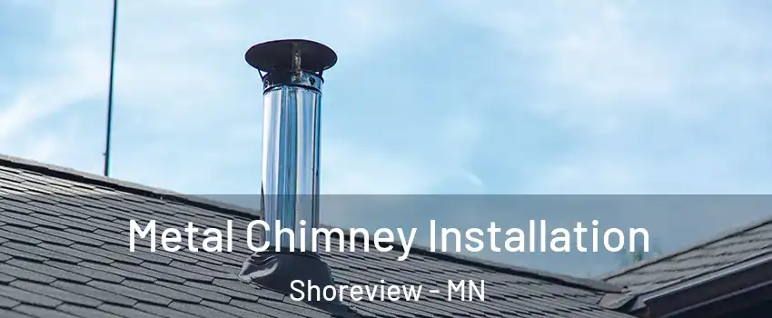  Metal Chimney Installation Shoreview - MN