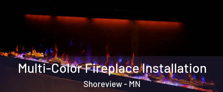  Multi-Color Fireplace Installation Shoreview - MN