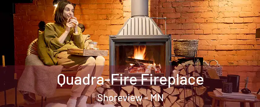  Quadra-Fire Fireplace Shoreview - MN