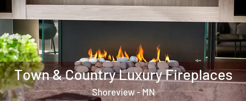  Town & Country Luxury Fireplaces Shoreview - MN