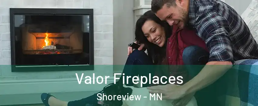  Valor Fireplaces Shoreview - MN