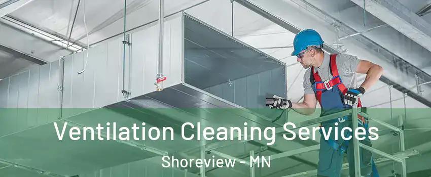  Ventilation Cleaning Services Shoreview - MN