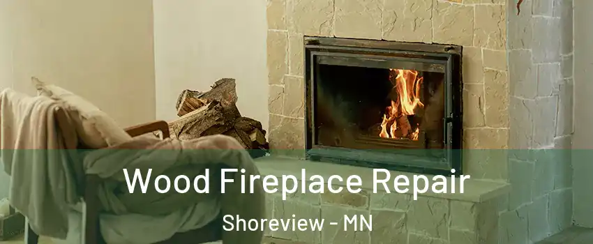  Wood Fireplace Repair Shoreview - MN