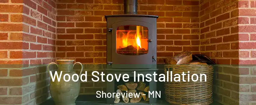  Wood Stove Installation Shoreview - MN