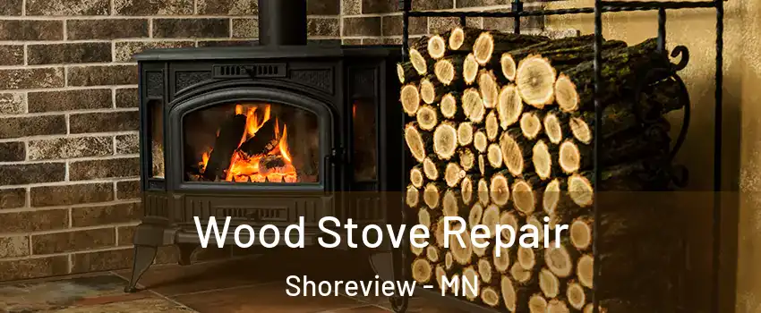  Wood Stove Repair Shoreview - MN